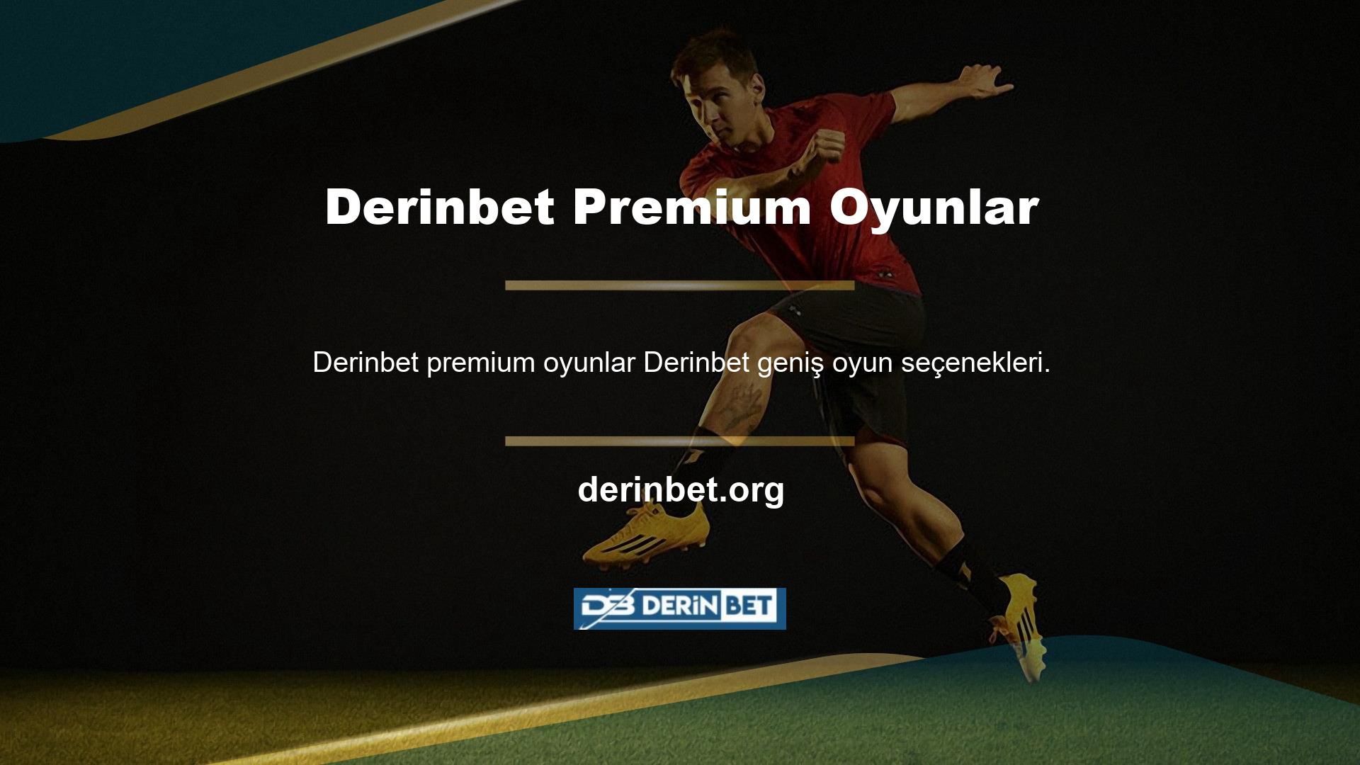 Derinbet tüm premium oyun seçeneklerini sunar